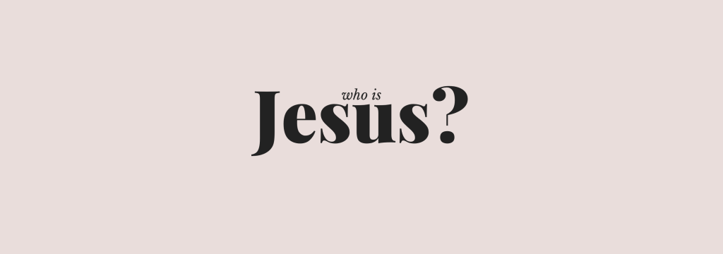 Who is Jesus?